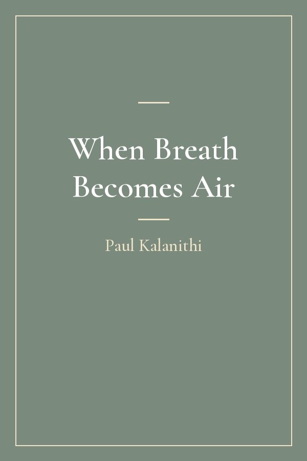 When Breath Becomes Air by Paul Kalanithi